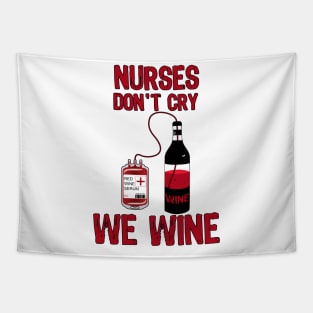 Nurses Don't Cry We Wine Tapestry