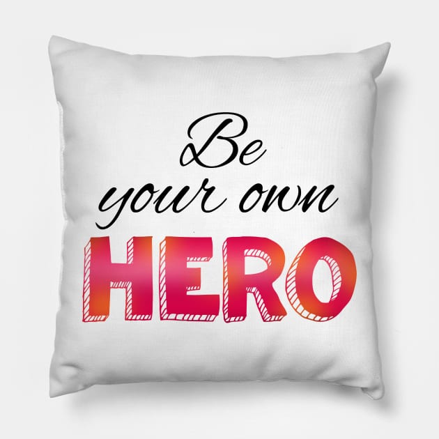 Be your own hero cursive lettering Pillow by Shus-arts