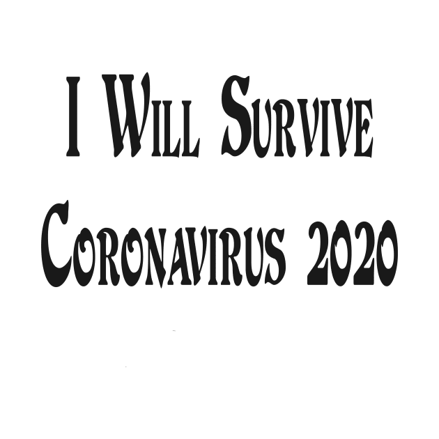 I Will Survive Corona 2020 by Shirt Trend