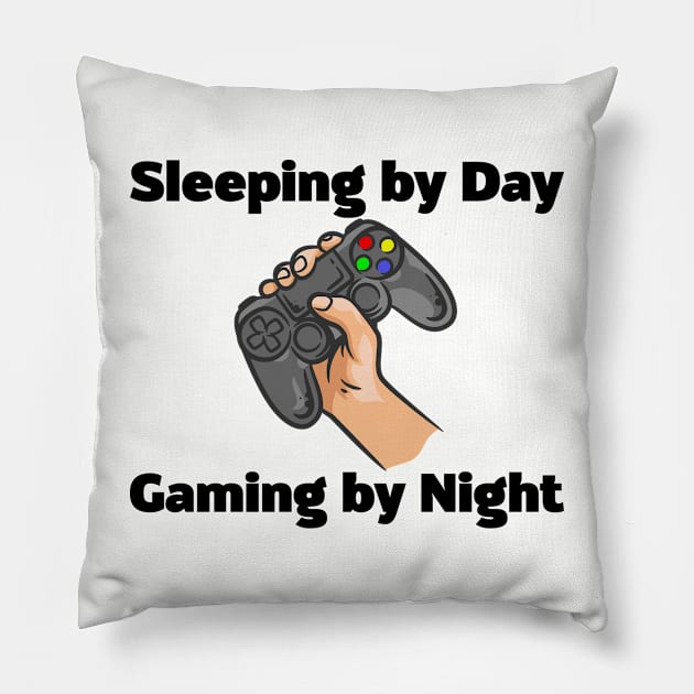 Sleeping By Day Gaming By Night Pillow by N8I