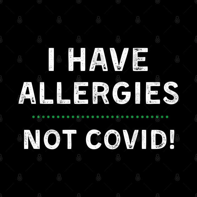 I Have Allergies NOT Covid by MalibuSun