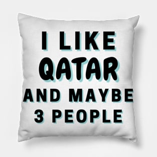 I Like Qatar And Maybe 3 People Pillow