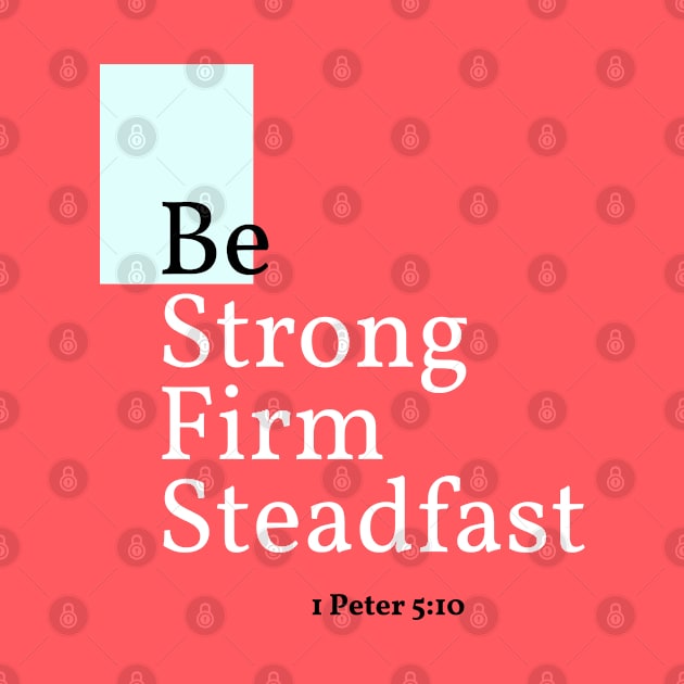 Be Strong, Firm, Steadfast, 1 Peter 5:10 by Mission Bear