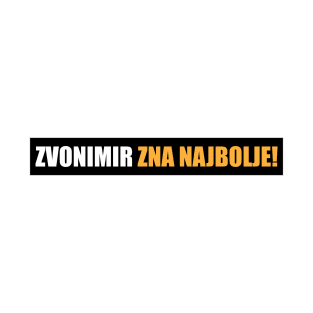 Zvonimir zna najbolje! T-Shirt