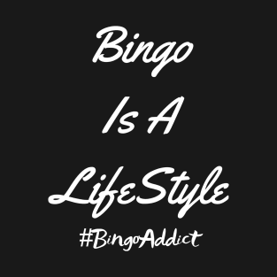 Bingo Is A LifeStyle Tee T-Shirt