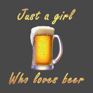 Just a girl who loves beer T-Shirt