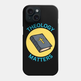 Theology Matters | Christian Phone Case