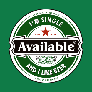 Single and Like Beer T-Shirt