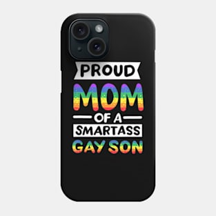 Proud Mom of a Smartass Gay Son LGBT Pride Month Phone Case