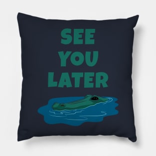 See You Later Alligator Pillow