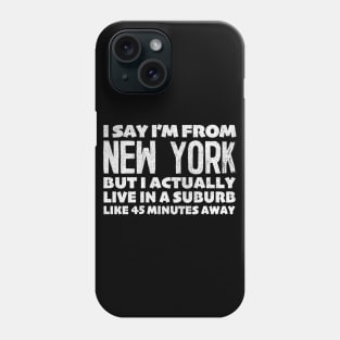 I Say I'm From New York ... Humorous Typography Statement Design Phone Case