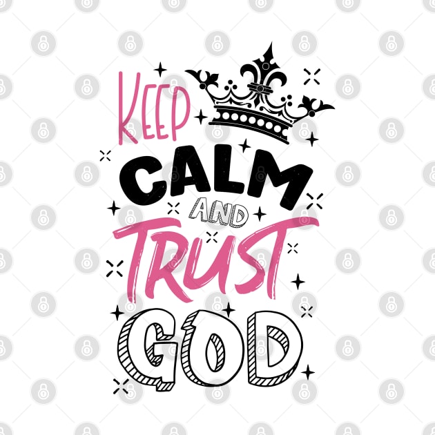 keep calm and trust God by Juka