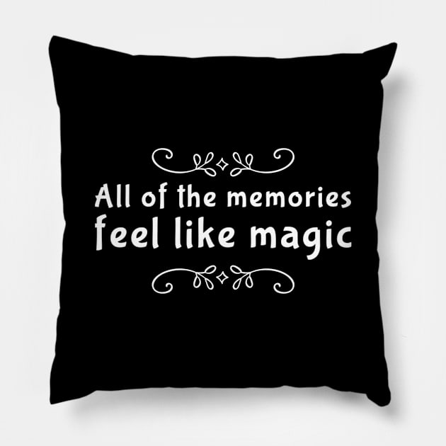 Romantic text, All of the memories feel like magic Pillow by BlackCricketdesign