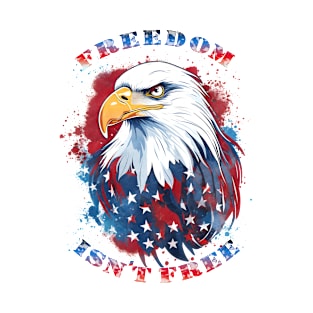 4th Of July Freedom Isn't Free Red White And Blue Eagle T-Shirt