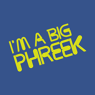 BIG PHREEK T-Shirt