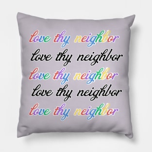 Love thy neighbor be kind Pillow