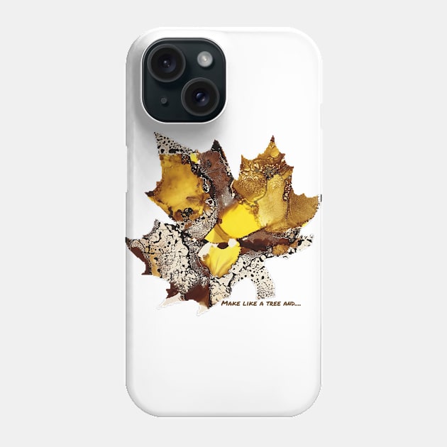 Make like a tree and.... Phone Case by Kat Heitzman