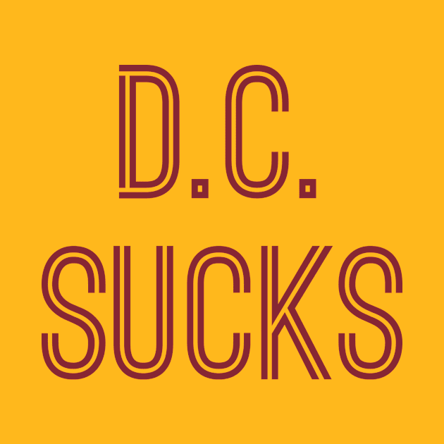 D.C. Sucks (Burgundy Text) by caknuck