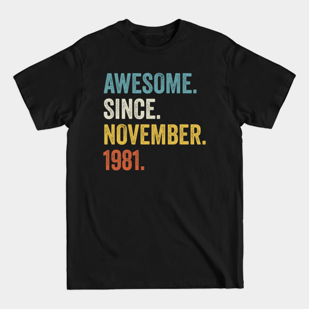 Discover Awesome Since November 1981 40th Birthday - 40th Birthday - T-Shirt