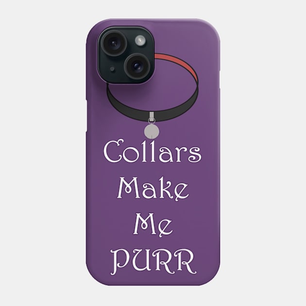 Collars Make Me Purr Phone Case by BoredisSam