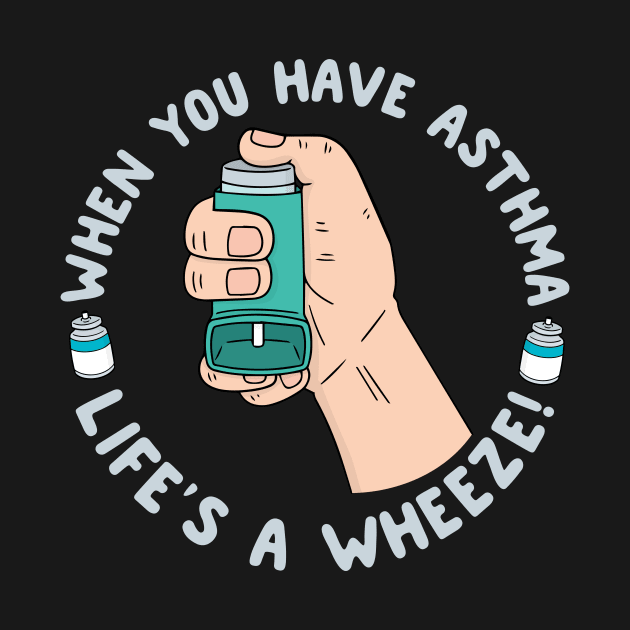 When You Have Asthma Life's A Wheeze | Asthma by thingsandthings