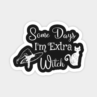 Funny some days I'm extra witch Halloween / Funny Halloween Witches Hat Magnet