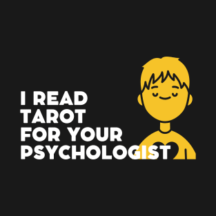 I read tarot for your psychologist T-Shirt