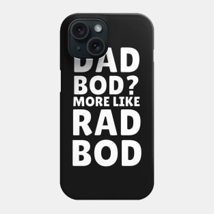 Dad Bod? More like Rad Bod Phone Case