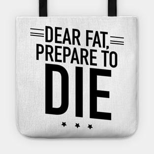 Fat prepare to die Tote