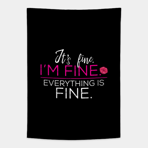 It's Fine. I'm Fine. Everything Is Fine. Tapestry by Design_Lawrence