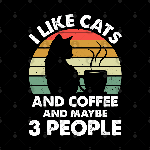 I Like Cats And Coffee and Maybe 3 People by busines_night