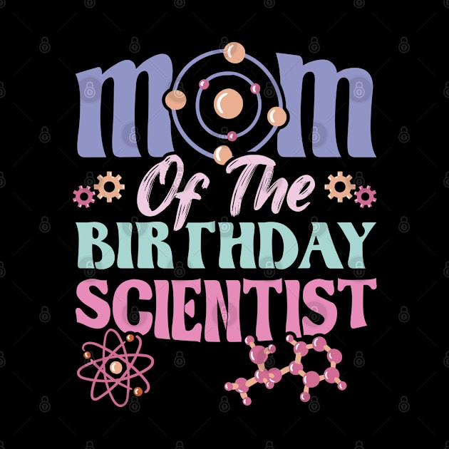 Mom Of The Birthday Scientist by Peco-Designs