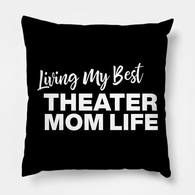 Living My Best Theater Mom Life Pillow by ApricotBirch