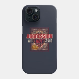 This aggression will not stand, man Phone Case