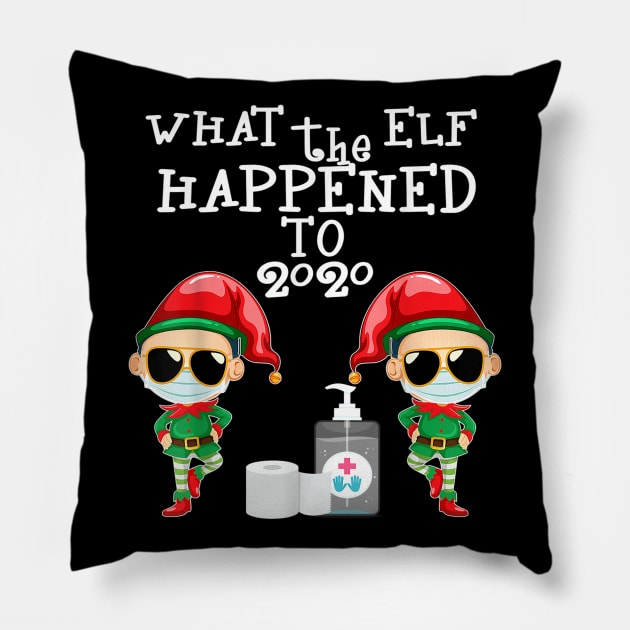 What the Elf Happened to 2020 funny Christmas elf Pillow by ninishop