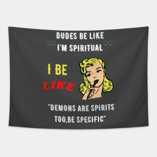 Dudes be like "I'm spiritual" I be like demons are spirits too,be specific Tapestry