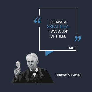 Thomas Edison on Great Ideas T-Shirt