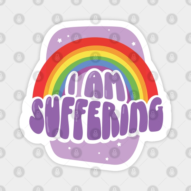 I Am Suffering Magnet by Squibzy