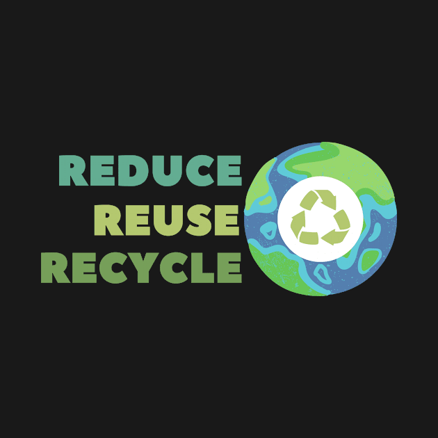 Reduce Reuse Recycle , Earth Day by AM95