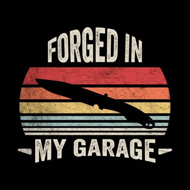 Forged In My Garage Funny Iron Metal Worker Blacksmithing Lover Gift For Husband Dad by SomeRays