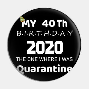 40th Birthday 2020 Quarantined Pin