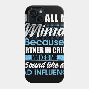 They Call Me mima Because Partner In Crime Phone Case