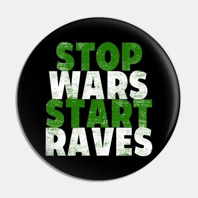 STOP WARS START RAVES Pin by shirts.for.passions