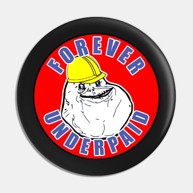 Forever Underpaid Pin by  The best hard hat stickers 