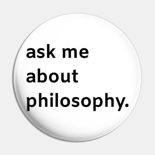 Ask me about philosophy Pin