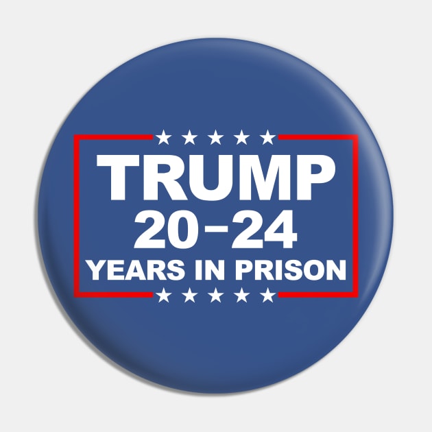 Trump 20-24 Years In Prison Pin by darklordpug