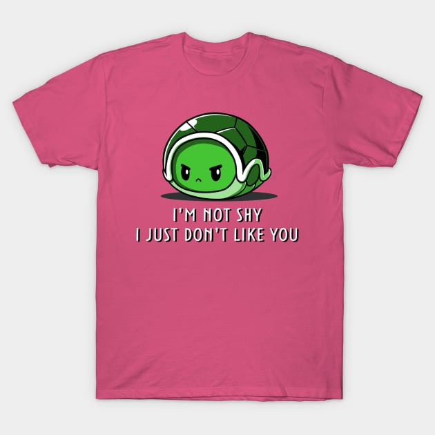 I'm Not Shy I Just Don't Like You Funny Quote T-Shirt I'm Not Shy I Just Don't Like You Funny Quote T-Shirt