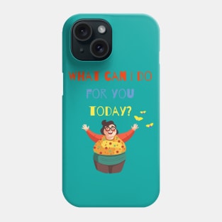 What can I do for you today? Phone Case