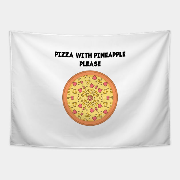 PIZZA WITH PINEAPPLE PLEASE Tapestry by jcnenm