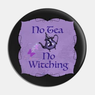 No Tea no witching Pin